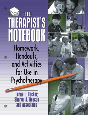 The Therapist's Notebook: Homework, Handouts, and Activities for Use in Psychotherapy (Haworth Marriage and the Family) By Lorna L. Hecker (Editor), Sharon A. Deacon (Editor) Cover Image