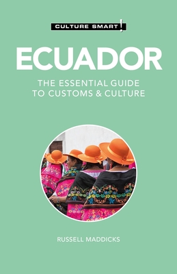 Ecuador - Culture Smart!: The Essential Guide to Customs & Culture By Culture Smart!, Russell Maddicks Cover Image