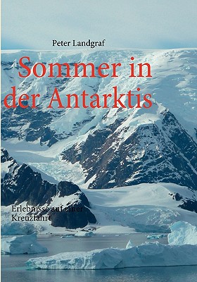 Sommer in der Antarktis By Peter Landgraf Cover Image
