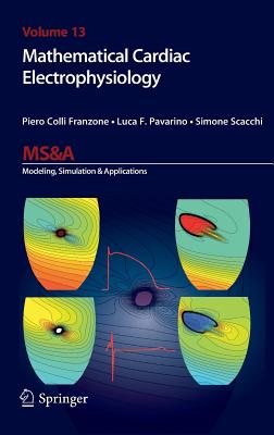 Mathematical Cardiac Electrophysiology (MS&A #13)