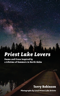 Priest Lake Lovers: Poems and Prose Inspired by a Lifetime of Summers in North Idaho