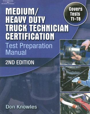 Medium/Heavy Duty Truck Technician Certification Test Preparation Manual By Don Knowles Cover Image