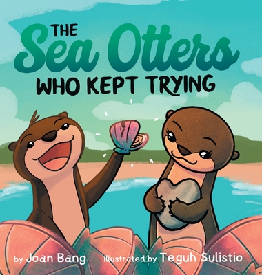 The Sea Otters Who Kept Trying Cover Image