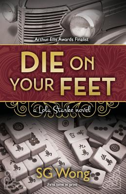 Die On Your Feet: a Lola Starke novel By Sg Wong Cover Image