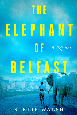Cover Image for The Elephant of Belfast: A Novel