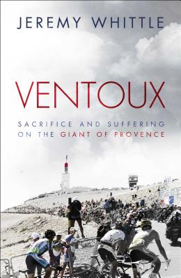Ventoux: Sacrifice and Suffering on the Giant of Provence Cover Image
