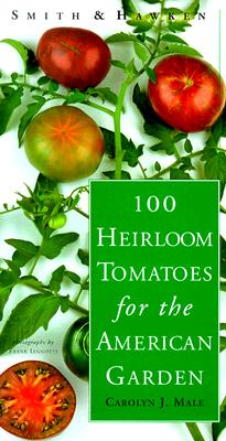 Smith & Hawken: 100 Heirloom Tomatoes for the American Garden Cover Image