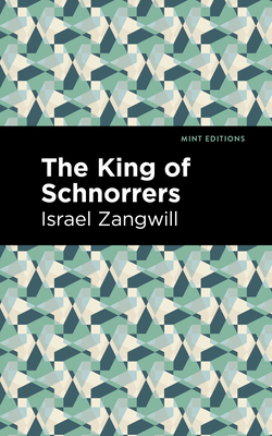The King of Schnorrers By Israel Zangwill, Mint Editions (Contribution by) Cover Image