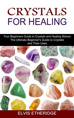 Your Guide to Healing Stones and Crystals
