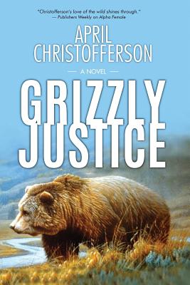 Grizzly Justice By April Christofferson Cover Image