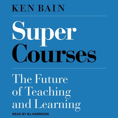 Super Courses Lib/E: The Future of Teaching and Learning