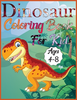 Dinosaur Coloring Books For Kids Ages 4-8: Fantastic Dinosaur