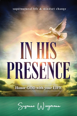In His Presence: HONOR GOD with your LIFE Cover Image