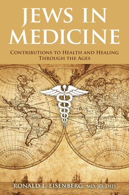 Jews in Medicine: Contributions to Health and Healing Through the Ages Cover Image