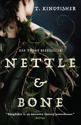Nettle & Bone By T. Kingfisher Cover Image