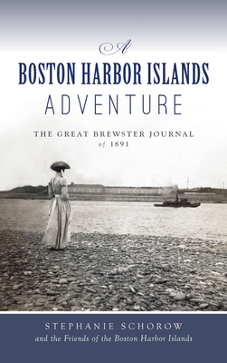 Boston Harbor Islands Adventure: The Great Brewster Journal of 1891 Cover Image