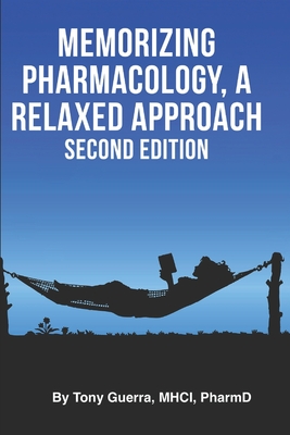 Memorizing Pharmacology: A Relaxed Approach, Second Edition Cover Image