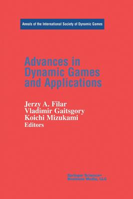 Advances in Dynamic Games and Applications (Annals of the International Society of Dynamic Games #5)