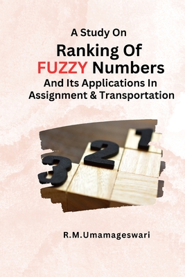 A Study On Ranking Of Fuzzy Numbers And Its Applications In Assignment And Transportation Cover Image
