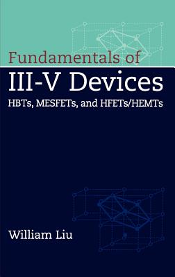 Fundamentals of III-V Devices: Hbts, Mesfets, and Hfets/Hemts Cover Image