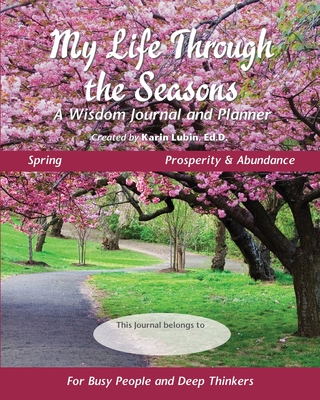 My Life Through the Seasons, A Wisdom Journal and Planner: Spring - Prosperity and Abundance Cover Image