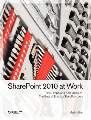 SharePoint 2010 at Work: Tricks, Traps, and Bold Opinions Cover Image
