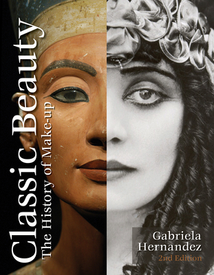 Classic Beauty: The History of Makeup By Gabriela Hernandez Cover Image