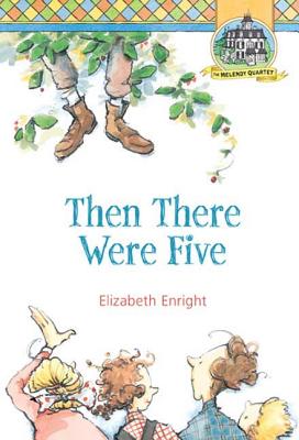 Then There Were Five (Melendy Quartet #3) By Elizabeth Enright, Elizabeth Enright (Illustrator) Cover Image