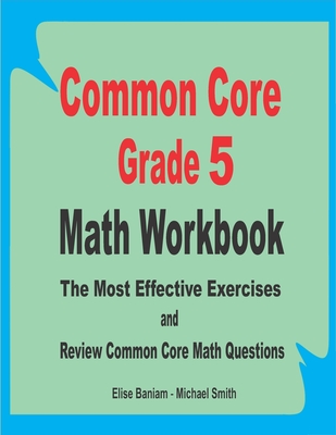 Common Core Grade 5 Math Workbook: The Most Effective Exercises and Review Common Core Math Questions Cover Image