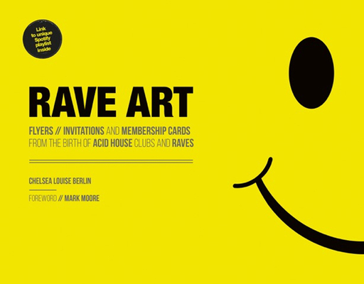 Rave Art: Flyers, Invitations and Membership Cards from the Birth of Acid House Clubs and Raves Cover Image