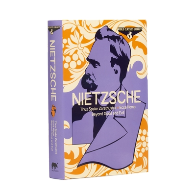 World Classics Library: Nietzsche: Thus Spake Zarathustra, Ecce Homo, Beyond Good and Evil By Frederich Nietzsche, Thomas Common (Translator), Gerta Valentine (Translator) Cover Image