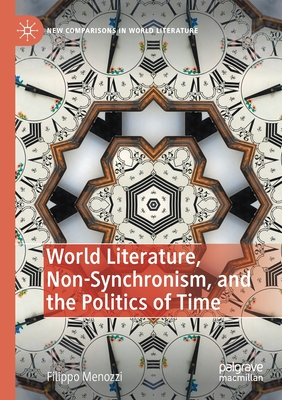 World Literature, Non-Synchronism, and the Politics of Time (New Comparisons in World Literature) Cover Image
