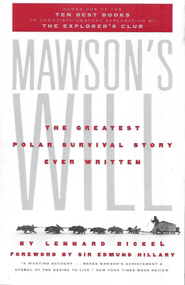 Mawson's Will: The Greatest Polar Survival Story Ever Written By Lennard Bickel, Sir Edmund Hillary (Foreword by) Cover Image