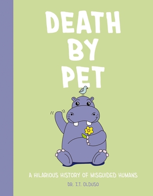 Death by Pet: A Hilariously History of Misguided Pets By Rebecca Pry (Illustrator), Cider Mill Press Cover Image