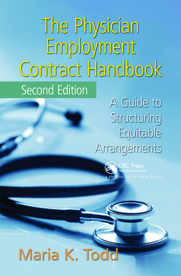 The Physician Employment Contract Handbook: A Guide to Structuring Equitable Arrangements Cover Image