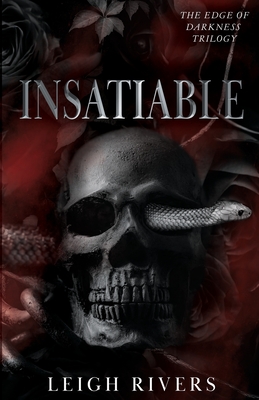 Insatiable (The Edge of Darkness: Book 1) By Leigh Rivers Cover Image
