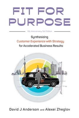 Fit for Purpose 5th Anniversary Edition: Synthesizing Customer Experience with Strategy for Accelerated Business Results Cover Image