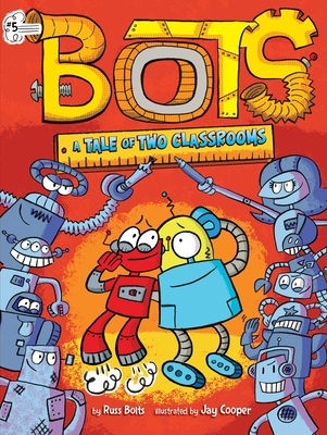 A Tale of Two Classrooms (Bots #5) By Russ Bolts, Jay Cooper (Illustrator) Cover Image