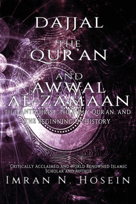 Dajjal, the Qur'an, and Awwal Al-Zamaan: The Antichrist, The Holy Qur'an, and The Beginning of History By Abubilaal Yakub (Illustrator), Imran Hosein Cover Image