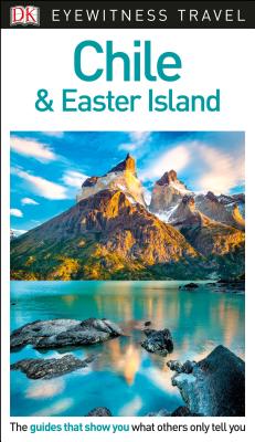 DK Eyewitness Chile and Easter Island (Travel Guide) By DK Eyewitness Cover Image