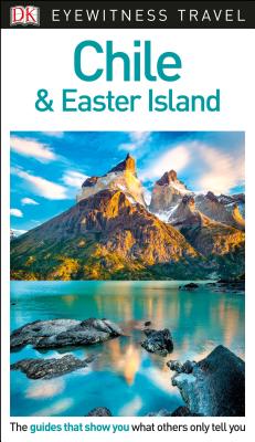 DK Eyewitness Chile and Easter Island (Travel Guide)