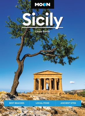 Moon Sicily: Best Beaches, Local Food, Ancient Sites (Travel Guide) By Linda Sarris, Moon Travel Guides Cover Image