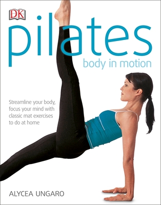 Pilates Body in Motion: A Practical Guide to the First 3 Years Cover Image