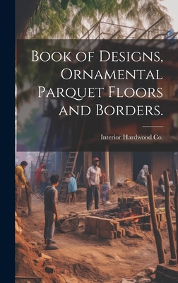 Book of Designs, Ornamental Parquet Floors and Borders. Cover Image