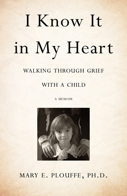 I Know It in My Heart: Walking Through Grief with a Child Cover Image