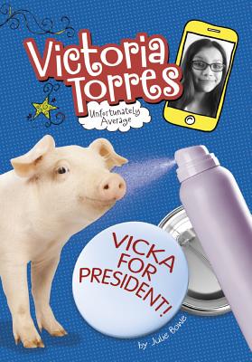 Vicka for President! (Victoria Torres) Cover Image