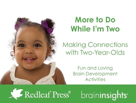 More to Do While I'm Two: Making Connections with Two-Year-Olds (Brain Insights) By Deborah McNelis Cover Image
