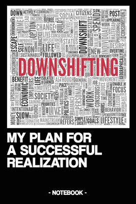 Downshifting - My Plan for a Successful Realization: Notebook - Downshifting - retired earlier - gift - squared - 6 x 9 inch By Written Note Cover Image