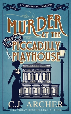 Murder at the Piccadilly Playhouse By C. J. Archer Cover Image