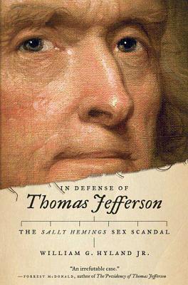 In Defense of Thomas Jefferson: The Sally Hemings Sex Scandal Cover Image